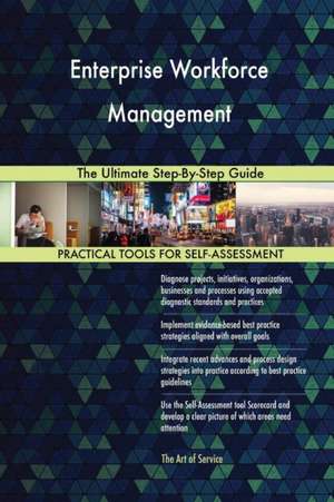 Enterprise Workforce Management The Ultimate Step-By-Step Guide de Gerardus Blokdyk