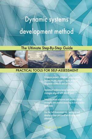 Dynamic systems development method The Ultimate Step-By-Step Guide de Gerardus Blokdyk