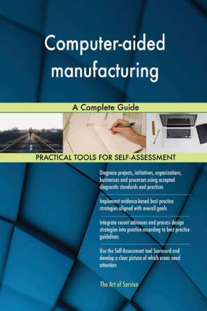 Computer-aided manufacturing A Complete Guide de Gerardus Blokdyk