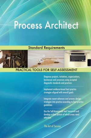 Process Architect Standard Requirements de Gerardus Blokdyk
