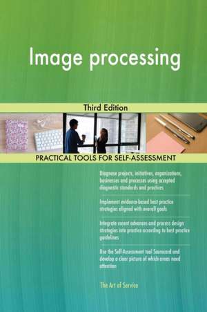 Image processing Third Edition de Gerardus Blokdyk