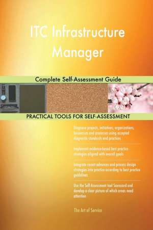 ITC Infrastructure Manager Complete Self-Assessment Guide de Gerardus Blokdyk