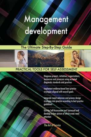 Management development The Ultimate Step-By-Step Guide de Gerardus Blokdyk