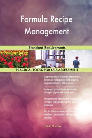 Formula Recipe Management Standard Requirements de Gerardus Blokdyk