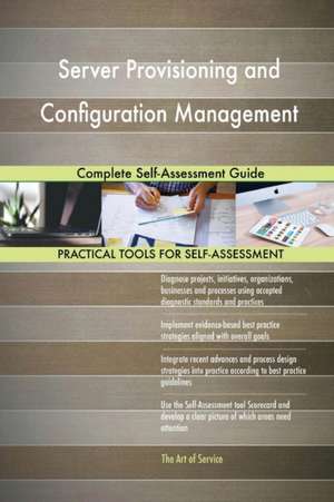 Server Provisioning and Configuration Management Complete Self-Assessment Guide de Gerardus Blokdyk