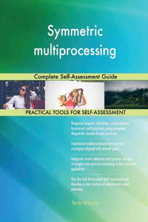 Symmetric multiprocessing Complete Self-Assessment Guide de Gerardus Blokdyk