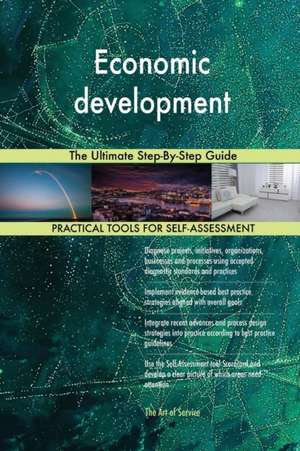 Economic development The Ultimate Step-By-Step Guide de Gerardus Blokdyk