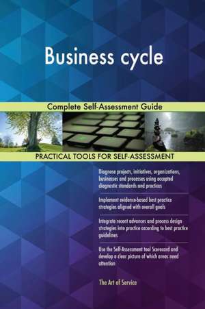 Business cycle Complete Self-Assessment Guide de Gerardus Blokdyk