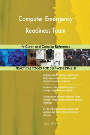 Computer Emergency Readiness Team A Clear and Concise Reference de Gerardus Blokdyk
