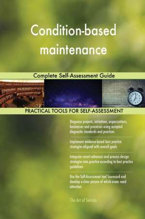 Condition-based maintenance Complete Self-Assessment Guide de Gerardus Blokdyk