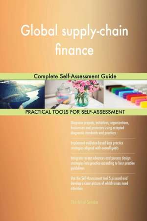 Global supply-chain finance Complete Self-Assessment Guide de Gerardus Blokdyk