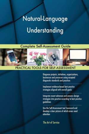 Natural-Language Understanding Complete Self-Assessment Guide de Gerardus Blokdyk