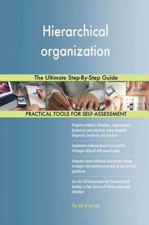 Hierarchical organization The Ultimate Step-By-Step Guide de Gerardus Blokdyk
