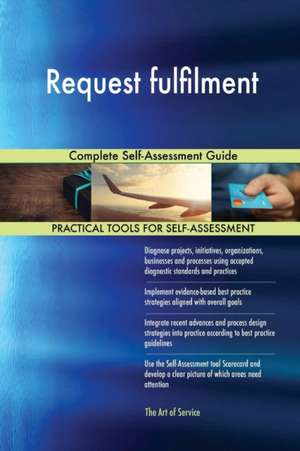 Request fulfilment Complete Self-Assessment Guide de Gerardus Blokdyk