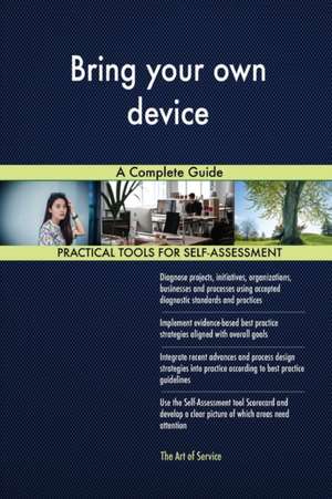 Bring your own device A Complete Guide de Gerardus Blokdyk