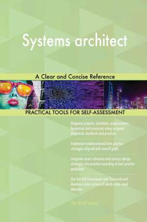 Systems architect A Clear and Concise Reference de Gerardus Blokdyk