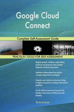 Google Cloud Connect Complete Self-Assessment Guide de Gerardus Blokdyk