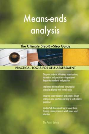 Means-ends analysis The Ultimate Step-By-Step Guide de Gerardus Blokdyk