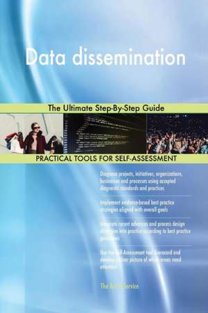 Data dissemination The Ultimate Step-By-Step Guide de Gerardus Blokdyk
