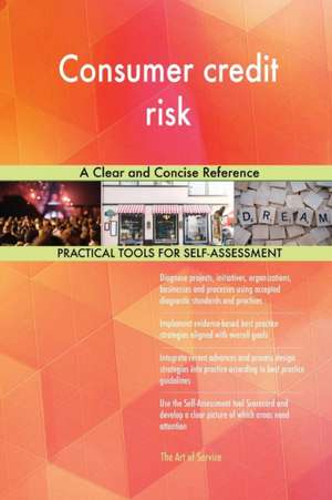 Consumer credit risk A Clear and Concise Reference de Gerardus Blokdyk