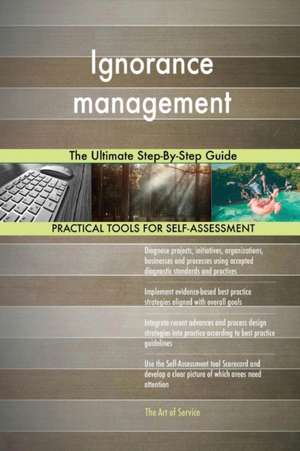 Ignorance management The Ultimate Step-By-Step Guide de Gerardus Blokdyk