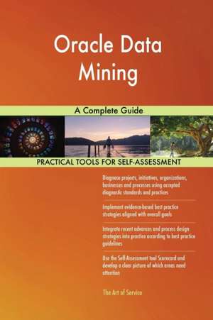 Oracle Data Mining A Complete Guide de Gerardus Blokdyk