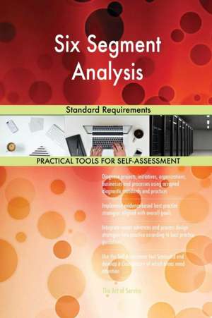 Six Segment Analysis Standard Requirements de Gerardus Blokdyk