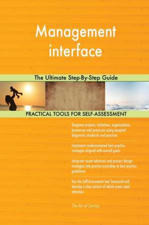 Management interface The Ultimate Step-By-Step Guide de Gerardus Blokdyk