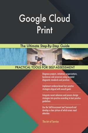 Google Cloud Print The Ultimate Step-By-Step Guide de Gerardus Blokdyk