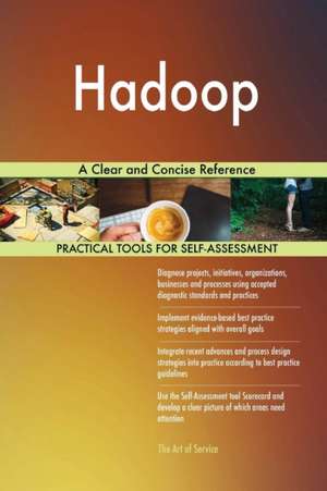 Hadoop A Clear and Concise Reference de Gerardus Blokdyk