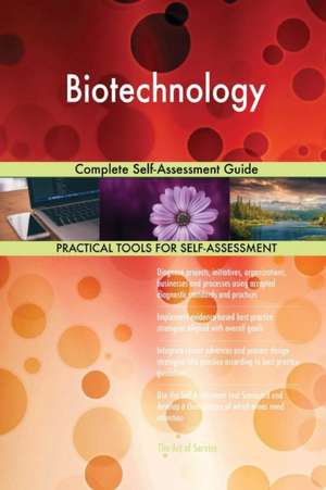 Biotechnology Complete Self-Assessment Guide de Gerardus Blokdyk