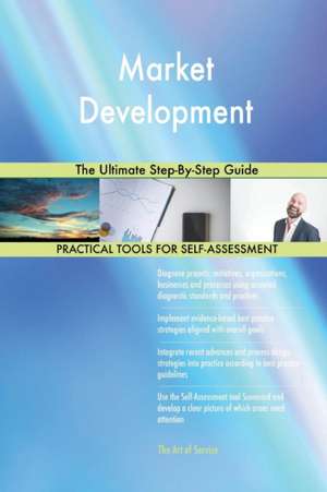 Market Development The Ultimate Step-By-Step Guide de Gerardus Blokdyk