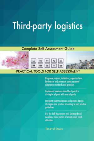 Third-party logistics Complete Self-Assessment Guide de Gerardus Blokdyk