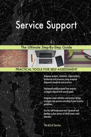 Service Support The Ultimate Step-By-Step Guide de Gerardus Blokdyk