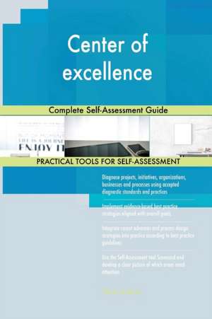 Center of excellence Complete Self-Assessment Guide de Gerardus Blokdyk