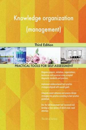 Knowledge organization (management) Third Edition de Gerardus Blokdyk