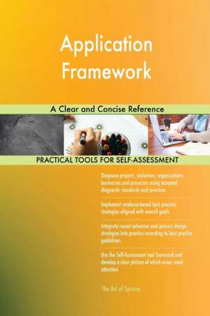 Application Framework A Clear and Concise Reference de Gerardus Blokdyk