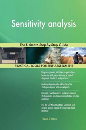Sensitivity analysis The Ultimate Step-By-Step Guide de Gerardus Blokdyk