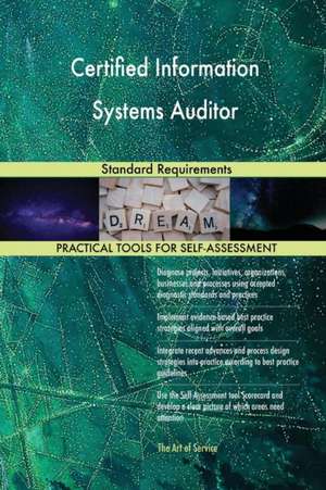 Certified Information Systems Auditor Standard Requirements de Gerardus Blokdyk