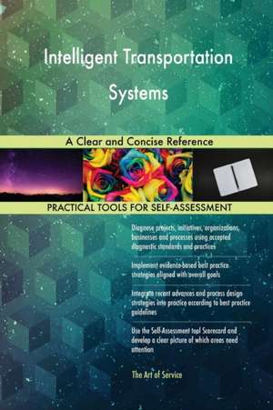 Intelligent Transportation Systems A Clear and Concise Reference de Gerardus Blokdyk