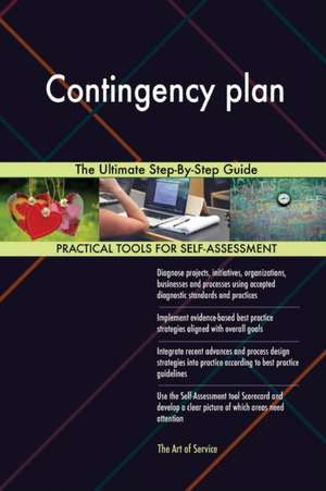 Contingency plan The Ultimate Step-By-Step Guide de Gerardus Blokdyk