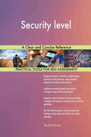 Security level A Clear and Concise Reference de Gerardus Blokdyk