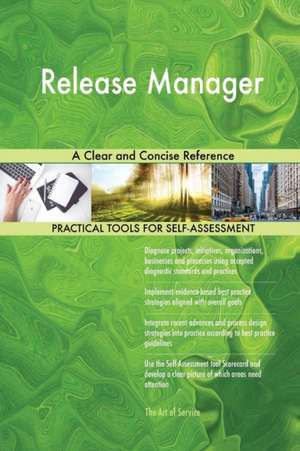 Release Manager A Clear and Concise Reference de Gerardus Blokdyk