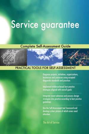 Service guarantee Complete Self-Assessment Guide de Gerardus Blokdyk