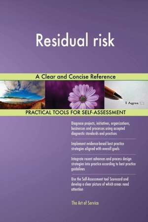 Residual risk A Clear and Concise Reference de Gerardus Blokdyk