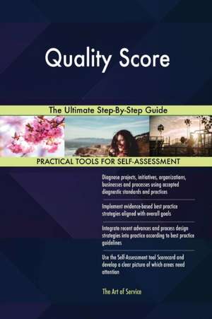 Quality Score The Ultimate Step-By-Step Guide de Gerardus Blokdyk