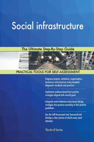 Social infrastructure The Ultimate Step-By-Step Guide de Gerardus Blokdyk