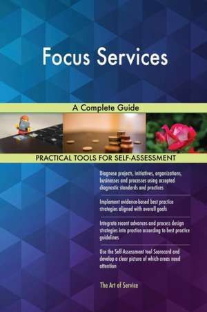 Focus Services A Complete Guide de Gerardus Blokdyk