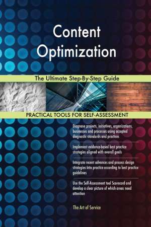 Content Optimization The Ultimate Step-By-Step Guide de Gerardus Blokdyk