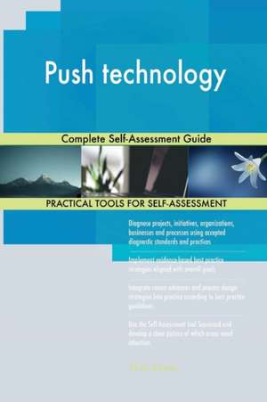 Push technology Complete Self-Assessment Guide de Gerardus Blokdyk